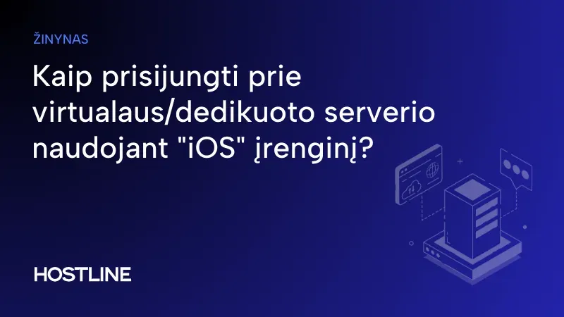 Kaip prisijungti prie virtualaus/dedikuoto serverio naudojant „iOS” įrenginį?
