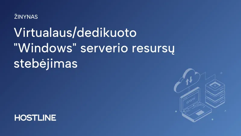 Virtualaus/dedikuoto „Windows” serverio resursų stebėjimas