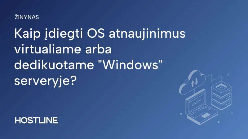 Kaip įdiegti OS atnaujinimus virtualiame arba dedikuotame „Windows” serveryje?