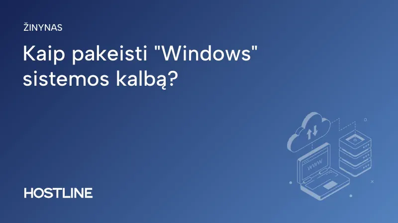 Kaip pakeisti „Windows” sistemos kalbą?