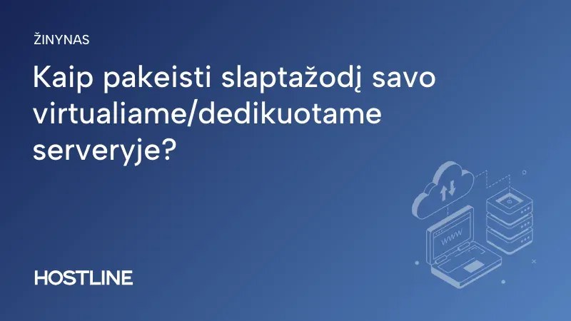 Kaip pakeisti slaptažodį savo virtualiame/dedikuotame serveryje?