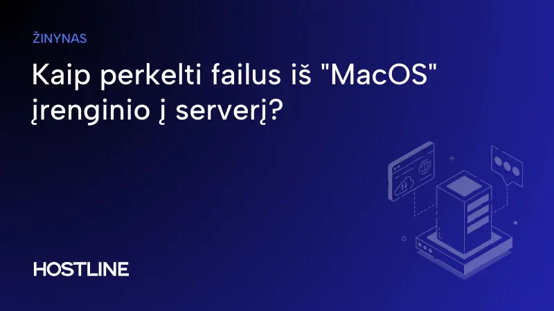 Kaip perkelti failus iš „MacOS” įrenginio į serverį?