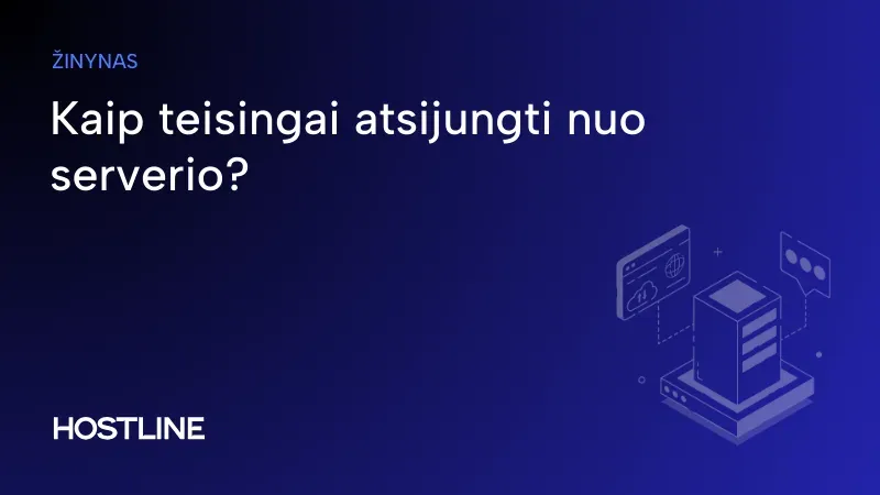 Kaip teisingai atsijungti nuo serverio?